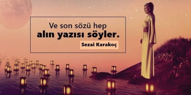 Alın Yazısı İle İlgili Sözler, Alın Yazısı Sözleri