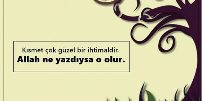 Kısmet İle İlgili Sözler, Kısmet Sözleri