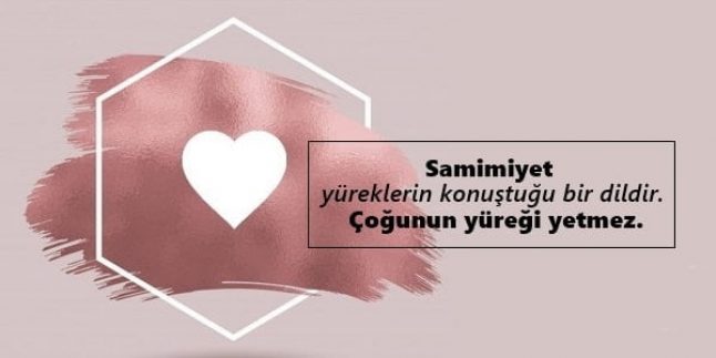 Samimiyet İle İlgili Sözler, Samimiyet Sözleri