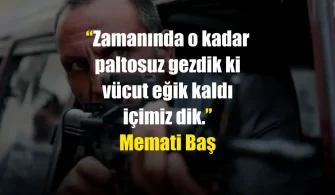 Memati Baş Sözleri